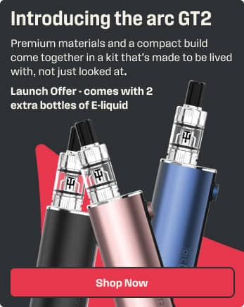 Introducing the arc GT2 Launch Offer - comes with 2 extra bottles of E-liquid