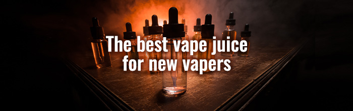 Best vape juice for new vapers