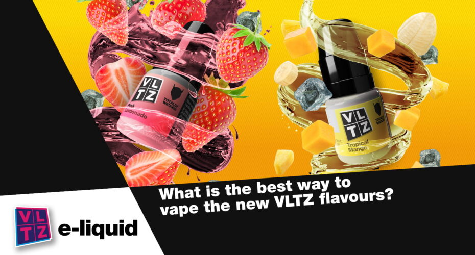 what is the best way to vape the new vltz flavours