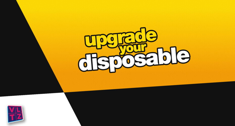 Text reads: "upgrade your disposable" against a chequered yellow, black and white background.