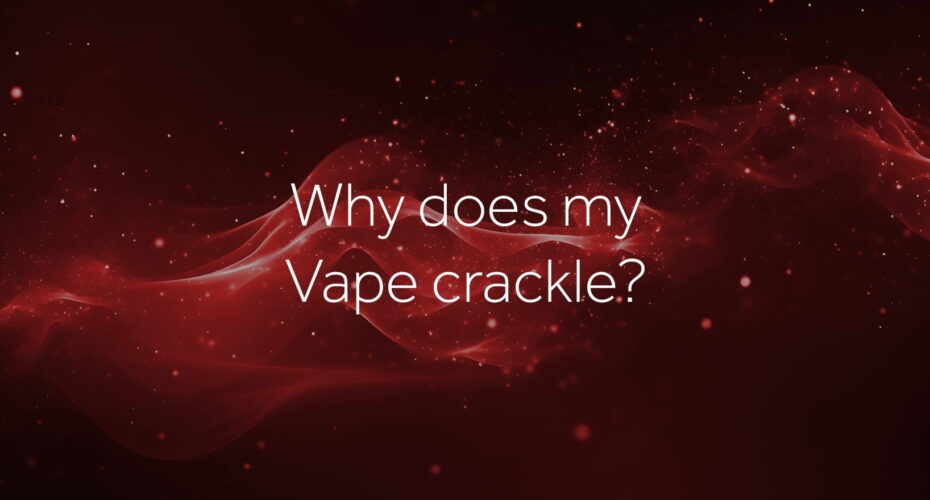 why does my vape crackle