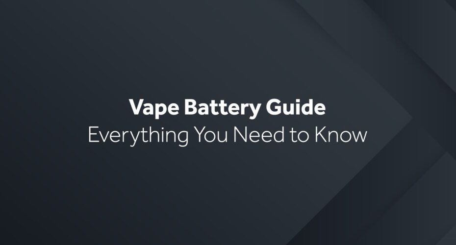 vape battery guide everything you need to know