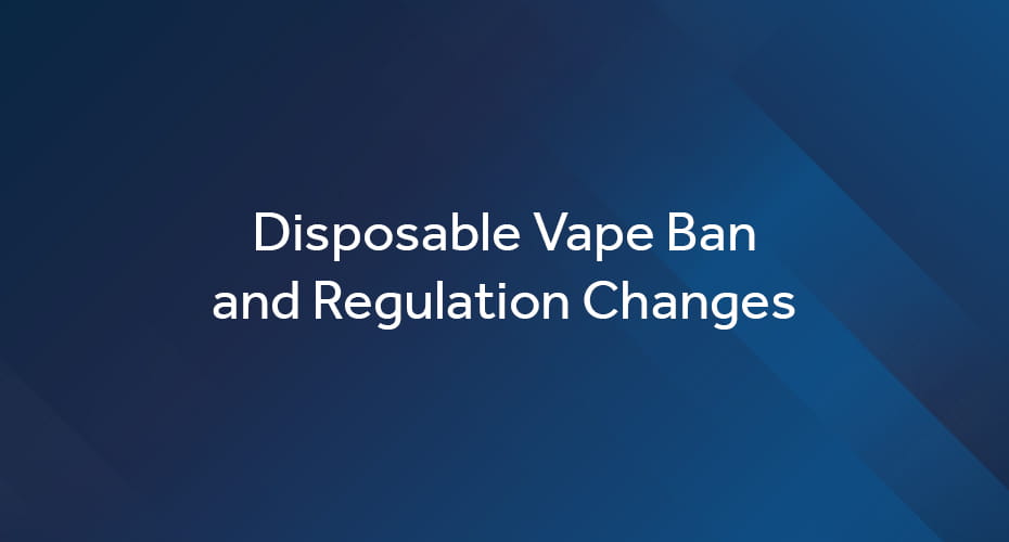 disposable vape ban and regulation changes new